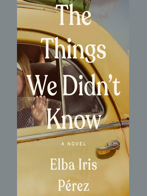 cover image of The Things We Didn't Know